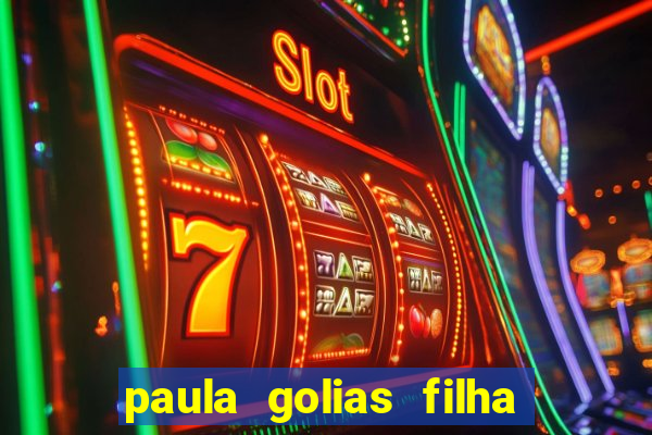 paula golias filha de ronald golias